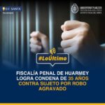 Fiscalia de Huarmey logra condena de 35 años contra sujeto por robo agravado