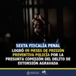 Sexta Fiscalia Penal logro 9 meses de prision preventiva policia por la presunta comision del delito de extorsion agravada